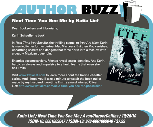 AuthorBuzz for week of 8.30.10: Next Time You See Me by Katia Lief